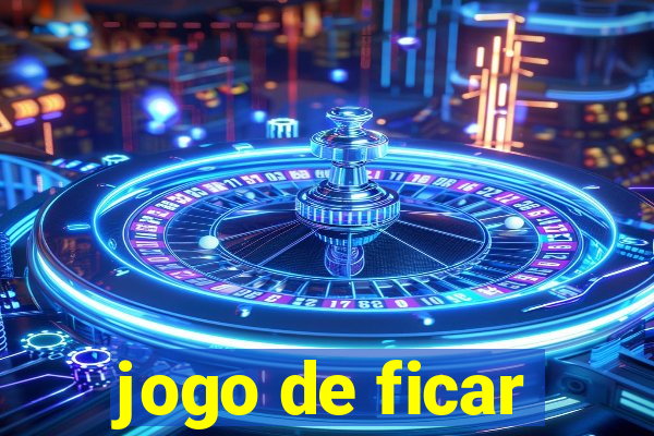 jogo de ficar